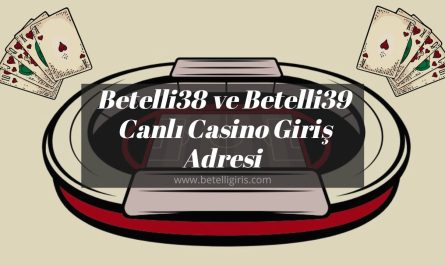 Betelli38 ve Betelli39 Canlı Casino Giriş Adresi 