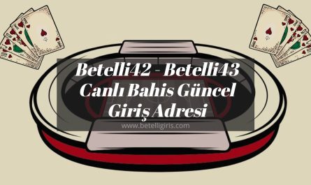 Betelli42 nasıl giriş yapılır hakkında tüm bilgiler