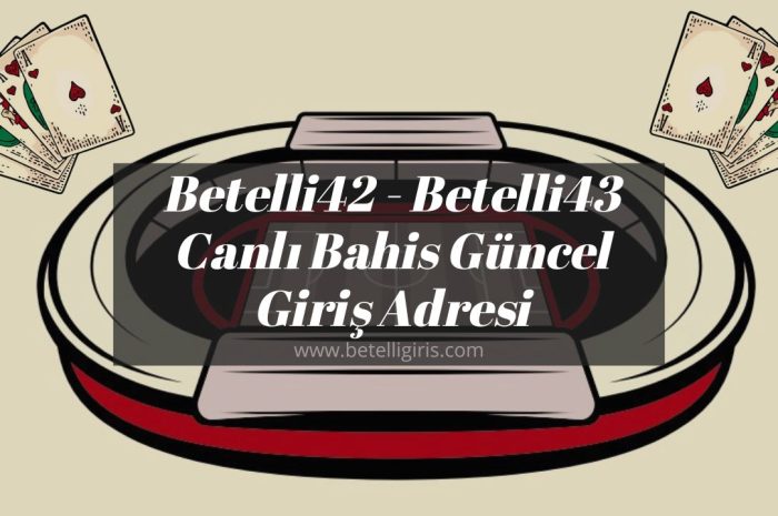 Betelli42 – Betelli43 Canlı Bahis Güncel Giriş Adresi