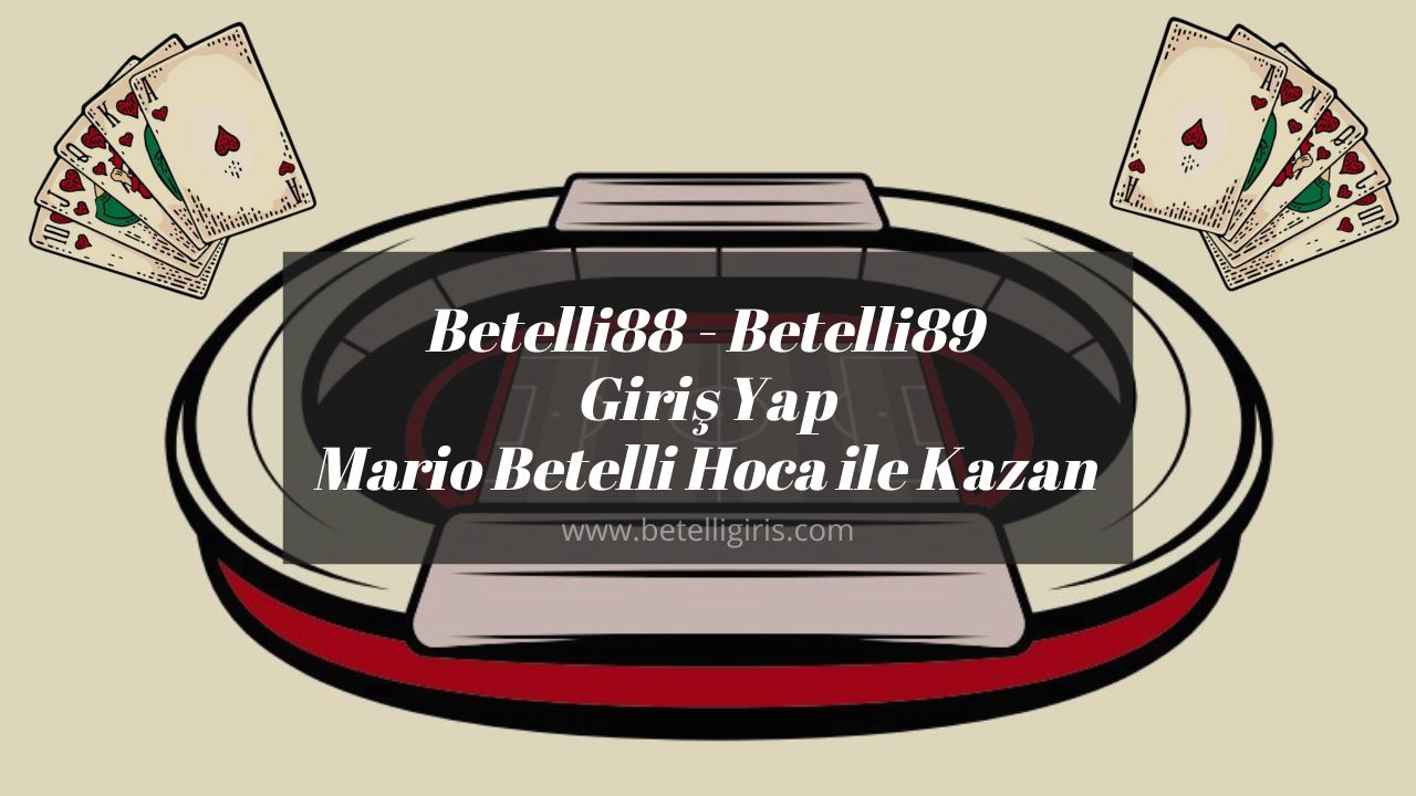 Betelli88 - Betelli89 Giriş Yap Mario Betelli Hoca ile Kazan